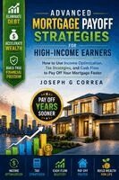 Joseph G Correa - Advanced Mortgage Payoff Strategies for High-Income Earners, Häftad