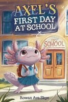 Rowan Ava Skye - Axel's First Day at School, Häftad