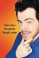Dylan Thomas Cotter - Think Like a Transgender Thought Leader, Häftad