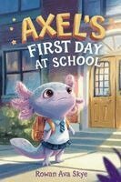 Rowan Ava Skye - Axel's First Day School, Häftad