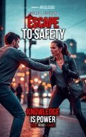 Richard A Litchford - Escape To Safety A Practical Guide to Awareness, Avoidance, and Survival in an Unpredictable World, Inbunden