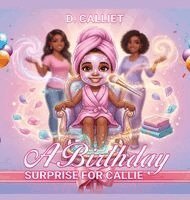 D Calliet - Birthday Surprise For Callie, Inbunden