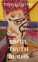Tito Lugo - Until Truth Burns, Häftad. Tillgänglighet: Lägg i varukorg