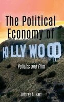 Jeffrey a Hart - Political Economy of Hollywood, Inbunden