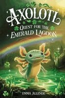 Emma Allende - Axolotl Quest for the Emerald Lagoon, Häftad