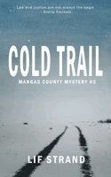 Lif Strand - Cold Trail Mangas County Mysteries Book 3, Inbunden