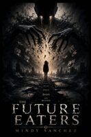 Mindy Sanchez - Future Eaters, Häftad