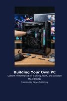 Mark Dodds - Building Your Own PC, Häftad