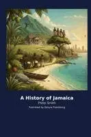 Philip Smith - History of Jamaica, Häftad. Tillgänglighet: Lägg i varukorg