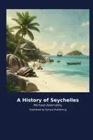 Michael Abernathy - History of Seychelles, Häftad. Tillgänglighet: Lägg i varukorg