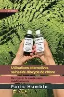 Paris Humble - Utilisations du dioxyde de chlore comme alternative saine, Häftad. Tillgänglighet: Lägg i varukorg