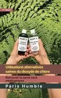 Paris Humble - Utilisations du dioxyde de chlore comme alternative saine, Inbunden. Tillgänglighet: Lägg i varukorg