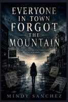 Mindy Sanchez - Everyone in Town Forgot the Mountain, Häftad