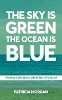 Patricia Morgan - Sky Is Green The Ocean Is Blue, Inbunden