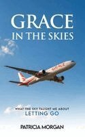 Patricia Morgan - Grace in the Skies, Inbunden