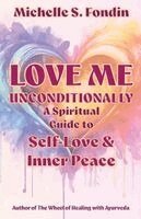 Michelle S Fondin - Love Me Unconditionally, Häftad