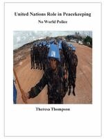 Theresa Thompson - United Nations Role in Peacekeeping No World Police, Häftad. Tillgänglighet: Lägg i varukorg