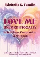 Michelle S Fondin - Love Me Unconditionally, Häftad