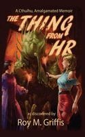 Roy M Griffis - Thing From HR, Inbunden