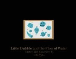 D E Mills - Little Dribble and the Flow of Water, Häftad