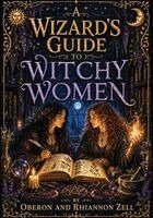 Oberon Zell, Rhiannon Zell - Wizard's Guide to Witchy Women, Häftad