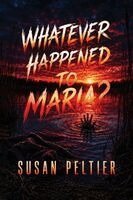 Susan Peltier - Whatever Happened to Maria?, Häftad