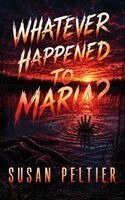 Susan Peltier - Whatever Happened to Maria?, Inbunden