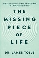 James Tolle - Missing Piece of Life, Häftad
