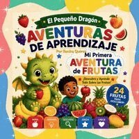 Ilonka Quiroz - El Pequeño Dragón: Aventuras de Aprendizaje - Mi Primera Aventura de Frutas, Häftad