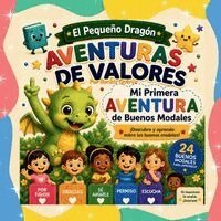 Ilonka Quiroz - El Pequeño Dragón: Aventuras de Aprendizaje - Mi Primera Aventura de Buenos Modales, Häftad