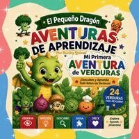 Ilonka Quiroz - El Pequeño Dragón: Aventuras de Aprendizaje - Mi Primera Aventura de Verduras, Häftad