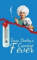 Tessa Dooley - Canine Fever, Inbunden