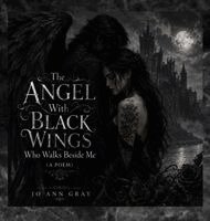 Jo Ann Gray - Angel With Black Wings Who Walks Beside Me (A Poem), Inbunden. Tillgänglighet: Lägg i varukorg