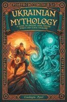 Liudmyla Pytel - Ukrainian Mythology: A Guide to Ancient Gods, Nature Spirits, and Slavic Folklore, Häftad