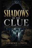 Lawrence A Potts - Shadows Of The Clue "The Secrets Beneath The Veil of Mystery", Häftad. Tillgänglighet: Lägg i varukorg