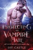 Jay Castle - Protecting His Vampire Mate, Häftad