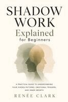 Renee' Clark - Shadow Work Explained for Beginners, Häftad. Tillgänglighet: Lägg i varukorg