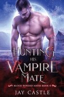 Jay Castle - Hunting His Vampire Mate, Häftad