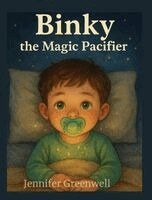 Jennifer Greenwell - Binky the Magic Pacifier, Inbunden