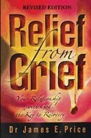 James E. Price - Relief from Grief: Your Relationship with God, the Key to Recovery, Häftad