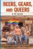 B W Carroll, Beau Wesley Carroll - Beers, Gears, and Queers, Häftad