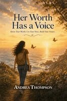 Andrea Thompson - Her Worth Has a Voice, Häftad