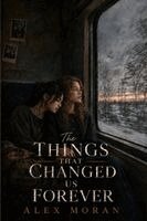 Alex Moran - Things That Changed Us Forever, Häftad