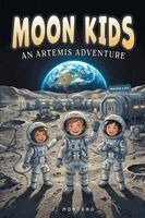 Javier Montero - Moon Kids: An Artemis Adventure: A STEM Chapter Book About Kids Living at NASA's Lunar Base, Häftad