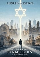 Andrew Waxman - My Year in New York Synagogues, Inbunden