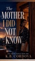K B Cordova - Mother I Did Not Know, Inbunden. Tillgänglighet: Lägg i varukorg