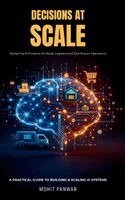 Mohit Panwar - "Decisions At Scale" Designing AI Products for Retail, Logistics, and Distribution Operations, Inbunden