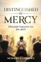 Nicholas A Lawrence - Distinguished by Mercy, Häftad