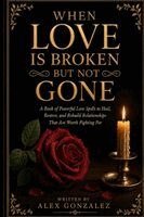 Alex Gonzalez - When Love is Broken but Not Gone, Häftad
