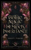 Kristy Perkins - Gothic Magic & Hemlock Inheritance, Häftad
